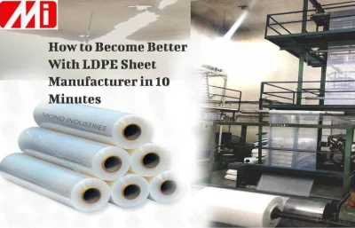 How to Become Better With LDPE Sheet Manufacturer in 10 Minutes